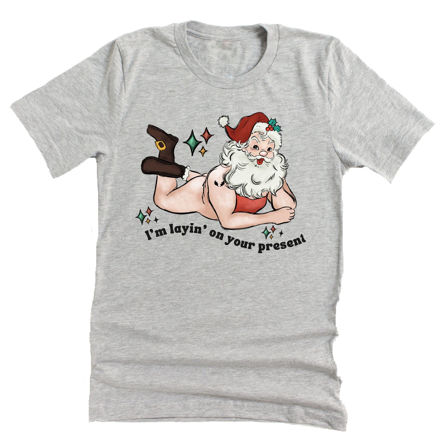 I'm Laying on Your Present Christmas Shirt - Fun Holiday Tee