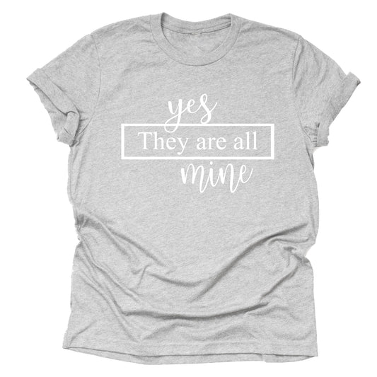 Yes They Are All Mine Shirt – Family Pride Tee