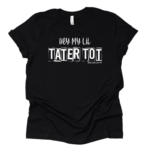 Hey My Lil Tater Tot Shirt - Funny Casual Tee