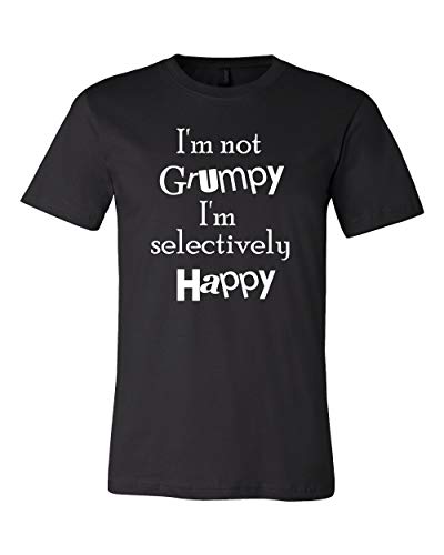 Funny I'm Not Grumpy I'm Selectively Happy Shirt