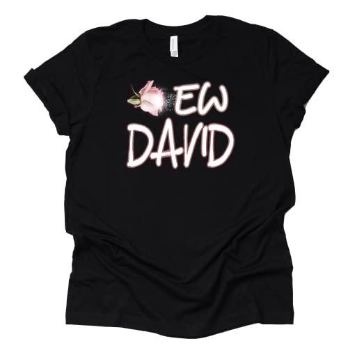 Ew David T-Shirt | Funny Schitt's Creek Graphic Tee