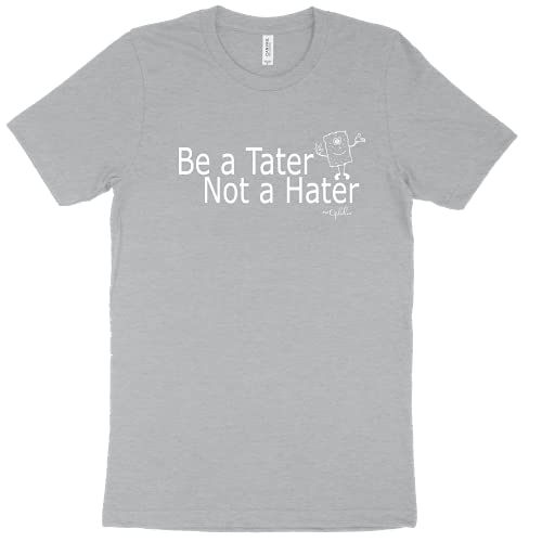 Be a Tater Not a Hater T-Shirt – Fun Casual Tee
