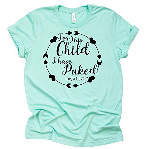 Funny Maternity Shirt - For This Child I Have Puked