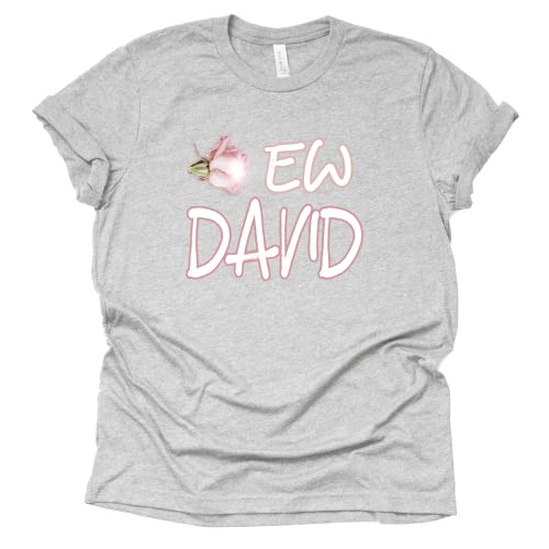 Ew David T-Shirt | Funny Schitt's Creek Graphic Tee