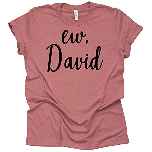 Ew David T-Shirt | Funny Schitt's Creek Graphic Tee