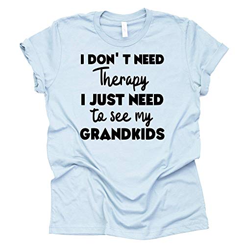 I Don't Need Therapy Shirt - Funny Grandparent Tee