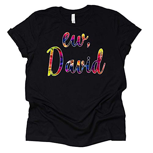 Ew David T-Shirt | Funny Schitt's Creek Graphic Tee