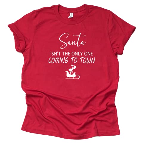 Santa Isn't The Only One Coming to Town T-Shirt