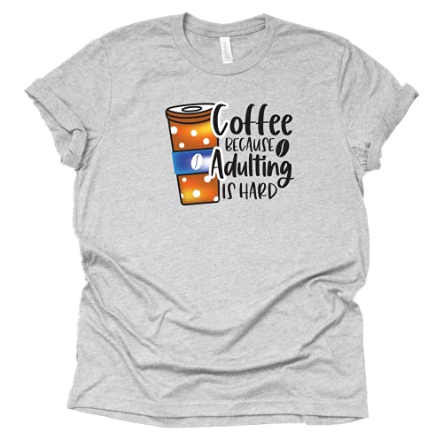 Coffee Because Adulting is Hard T-Shirt for Women