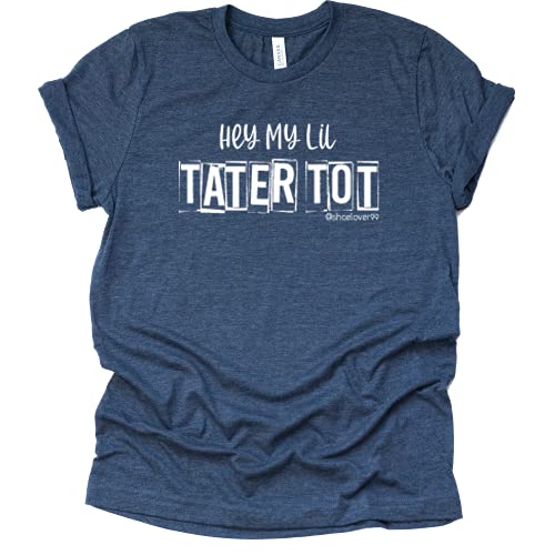 Hey My Lil Tater Tot Shirt - Funny Casual Tee