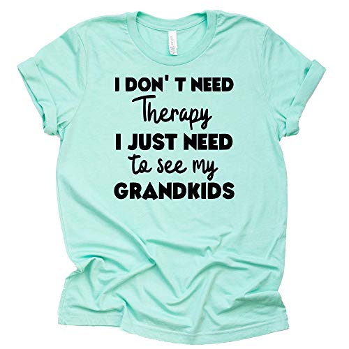 I Don't Need Therapy Shirt - Funny Grandparent Tee