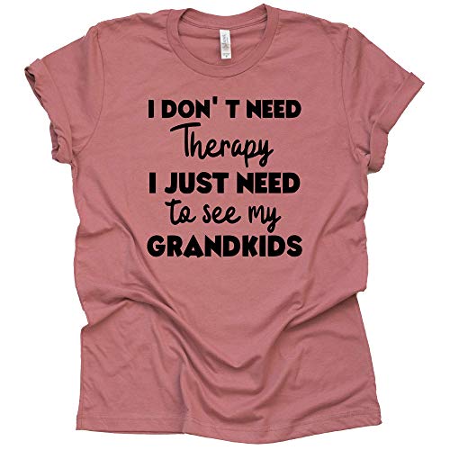 I Don't Need Therapy Shirt - Funny Grandparent Tee