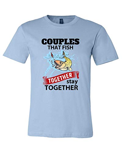 Couples Who Fish Together Stay Together T-Shirt