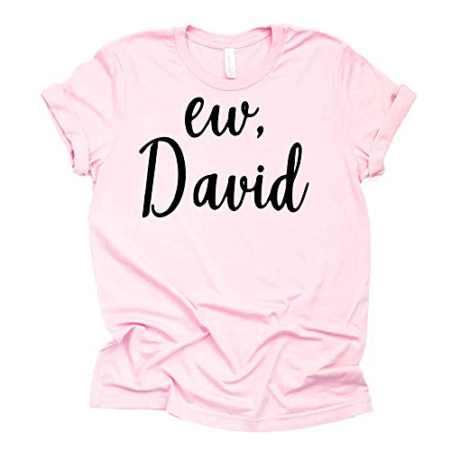 Ew David T-Shirt | Funny Schitt's Creek Graphic Tee