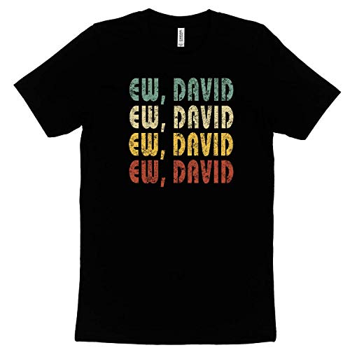 Ew David T Shirt | Fun Schitt's Creek Graphic Tee