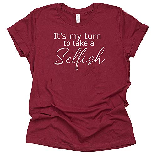 Selfish Shirt – It's My Turn to Take Tee