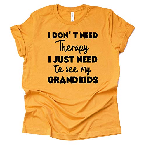I Don't Need Therapy Shirt - Funny Grandparent Tee