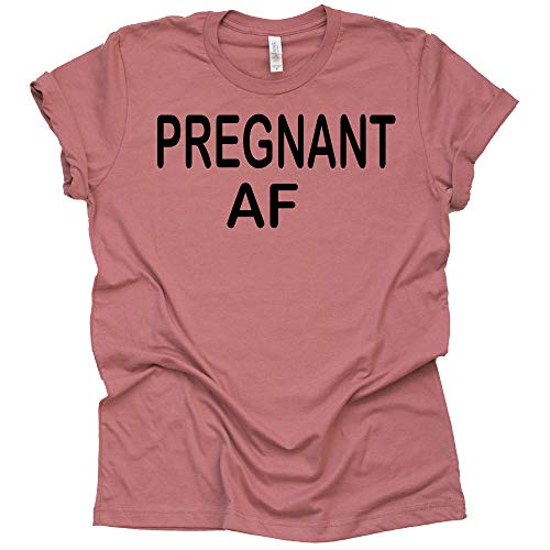 Pregnant AF Shirt - Fun Pregnancy Announcement Tee