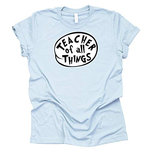 Teacher of All Things Shirt - Gift for Educators