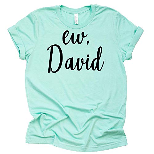 Ew David T-Shirt | Funny Schitt's Creek Graphic Tee