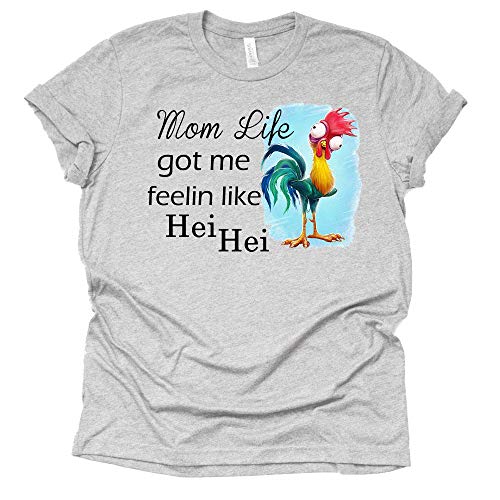 Mom Life Got Me Feelin Like HEI HEI Shirt for Women