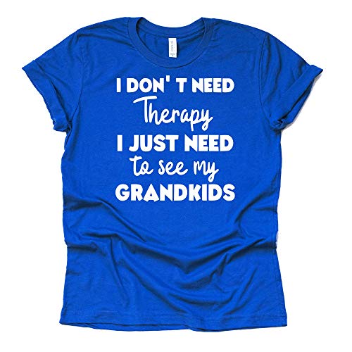 I Don't Need Therapy Shirt - Funny Grandparent Tee