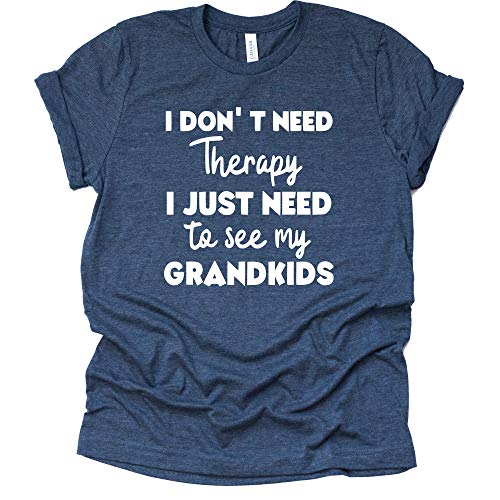 I Don't Need Therapy Shirt - Funny Grandparent Tee