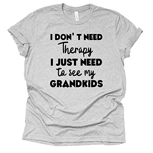 I Don't Need Therapy Shirt - Funny Grandparent Tee