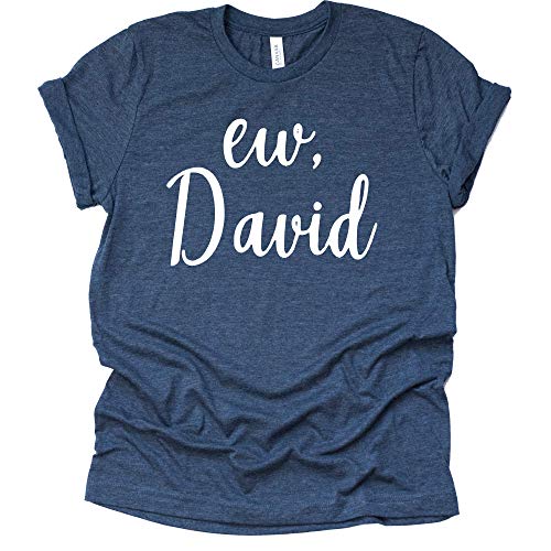 Ew David T-Shirt | Funny Schitt's Creek Graphic Tee