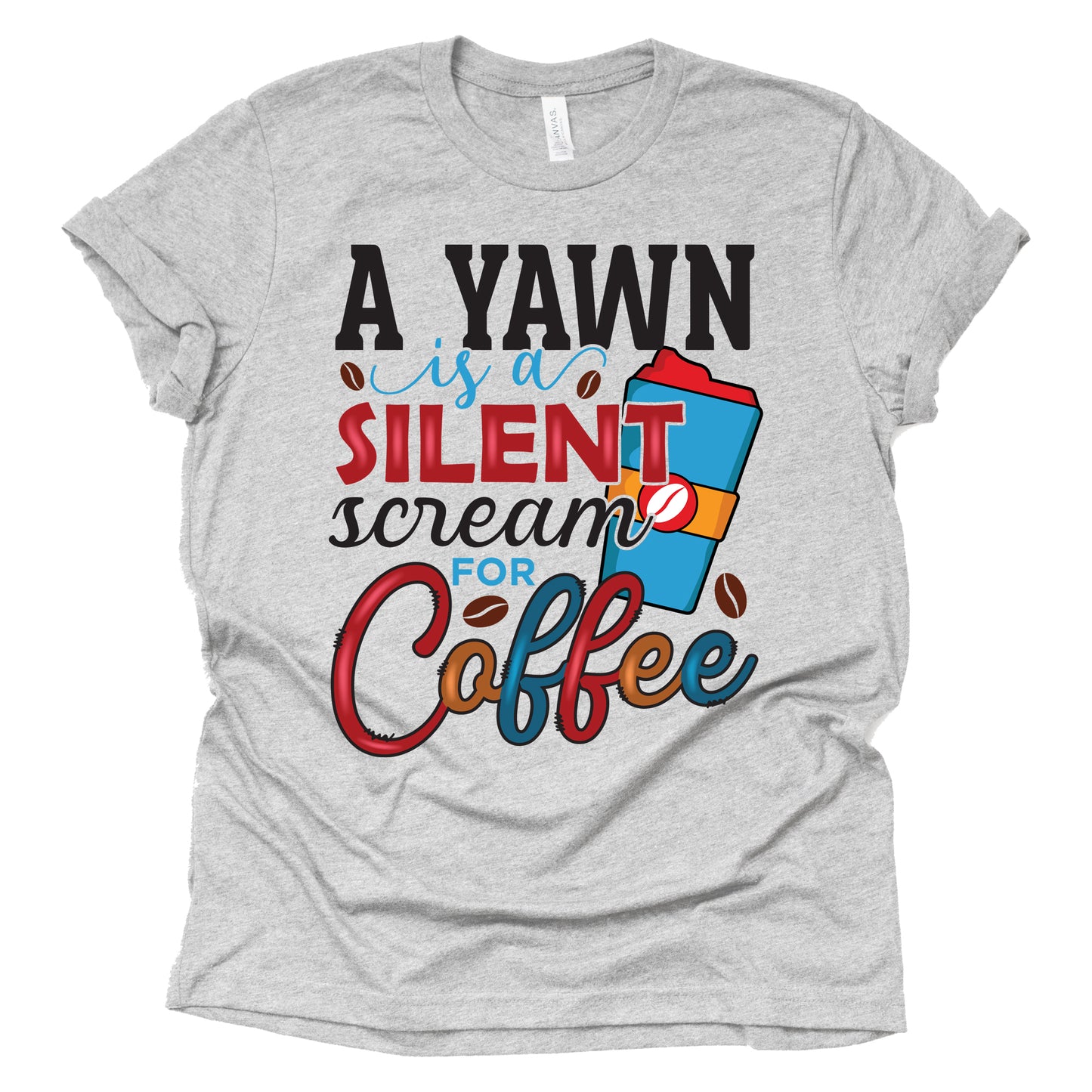 Funny Coffee Print T-Shirt - Yawn is a Silent Scream