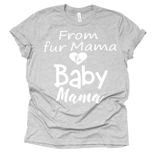 From Fur Mama to Baby Mama Shirt - Cute Pregnancy Tee