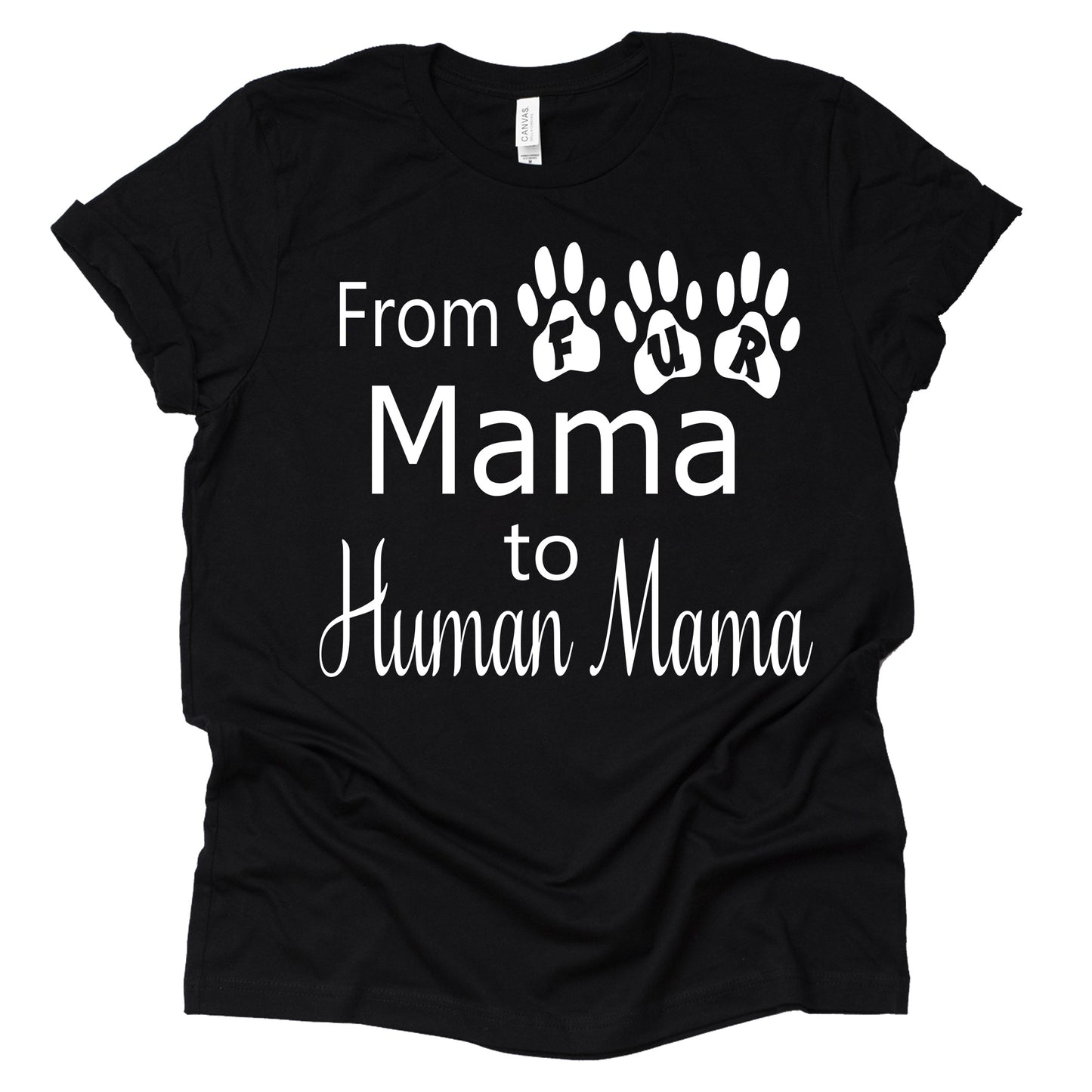 From Fur Mama to Human Mama Shirt - Fun Pregnancy Tee