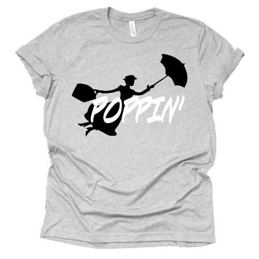 Poppin' Shirt - Funny Mary Poppins Parenting Tee