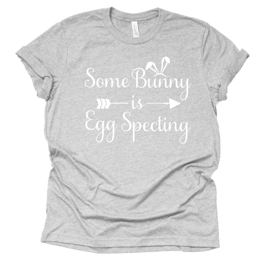 Somebunny is Egg Specting Pregnancy Announcement Shirt